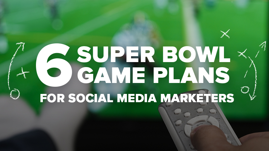 6 Super Bowl Game Plans for Social Media Marketers